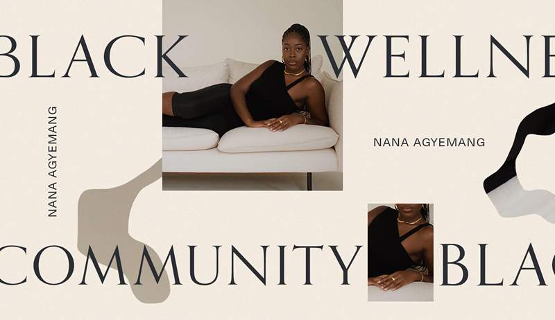 Nana Agyemang, az „Everystylishgirl” vezérigazgatója a fekete wellness és a jólét a közösségen keresztül foglalkozik