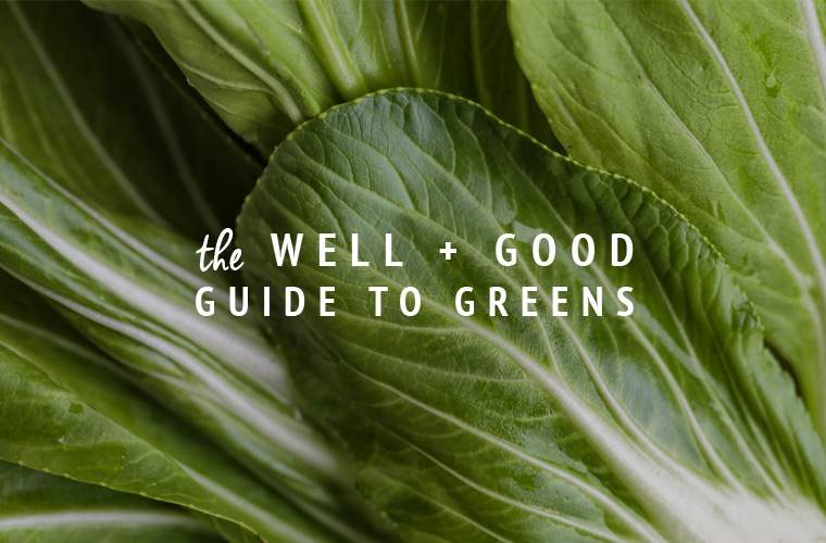 O Well+Good Guide to Greens